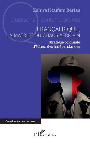Françafrique, la matrice du chaos africain