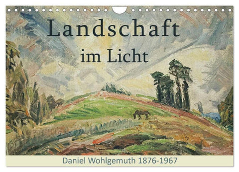 Landschaft im Licht. Daniel Wohlgemuth 1876-1967 (Wandkalender 2026 DIN A4 quer), CALVENDO Monatskalender