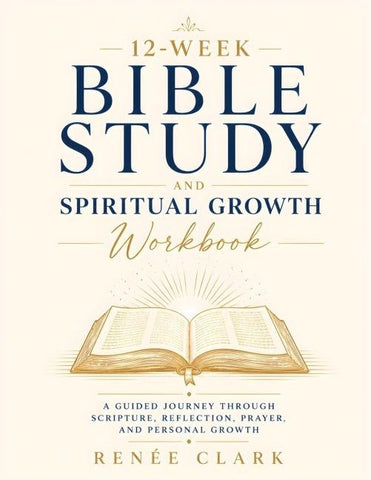 12-Week Bible Study and Spiritual Growth Workbook