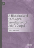 A Historical and Theological Investigation of John's Gospel