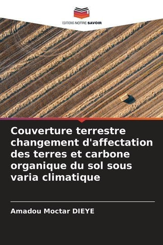 Couverture terrestre changement d'affectation des terres et carbone organique du sol sous varia climatique