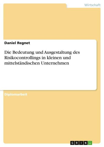 Die Bedeutung und Ausgestaltung des Risikocontrollings in kleinen und mittelständischen Unternehmen