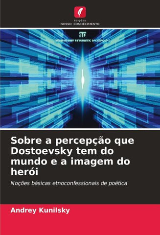 Sobre a percepção que Dostoevsky tem do mundo e a imagem do herói