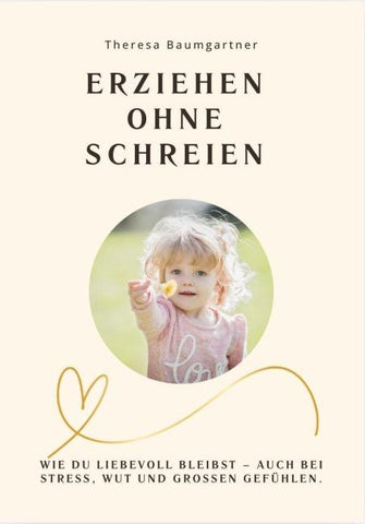 ERZIEHEN OHNE SCHREIEN
