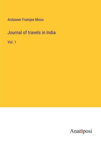 Journal of travels in India