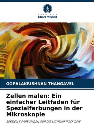 Zellen malen: Ein einfacher Leitfaden für Spezialfärbungen in der Mikroskopie