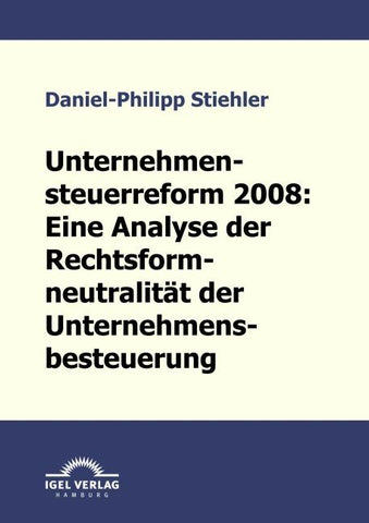 Unternehmenssteuerreform 2008: Die Rechtsformneutralität der Unternehmensbesteuerung