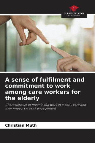 A sense of fulfilment and commitment to work among care workers for the elderly
