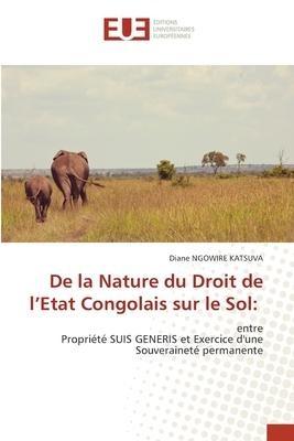 De la Nature du Droit de l'Etat Congolais sur le Sol: