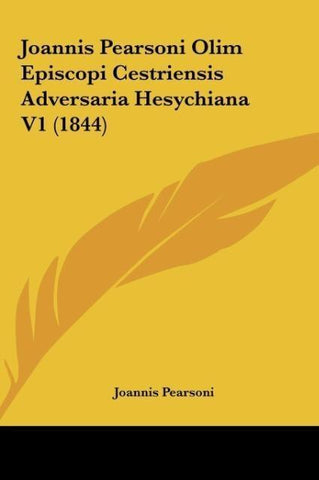 Joannis Pearsoni Olim Episcopi Cestriensis Adversaria Hesychiana V1 (1844)