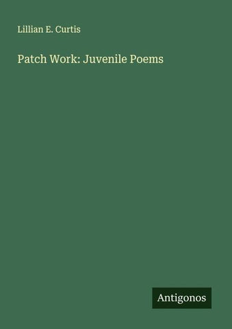 Patch Work: Juvenile Poems
