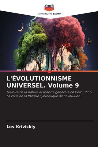 L'ÉVOLUTIONNISME UNIVERSEL. Volume 9