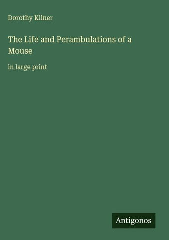 The Life and Perambulations of a Mouse