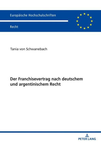Der Franchisevertrag nach deutschem und argentinischem Recht