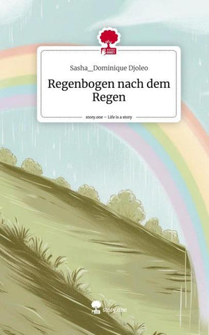 Regenbogen nach dem Regen. Life is a Story - story.one