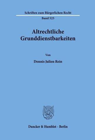 Altrechtliche Grunddienstbarkeiten.