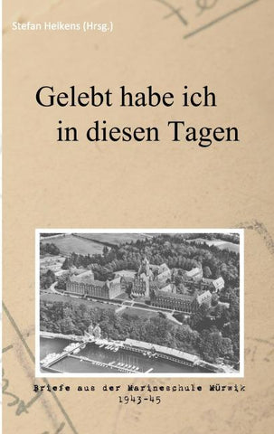 Gelebt habe ich in diesen Tagen