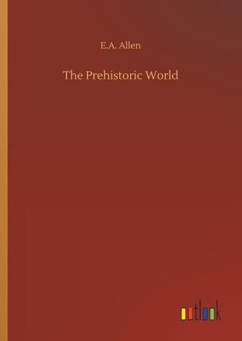The Prehistoric World