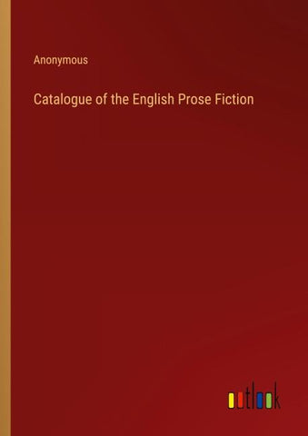 Catalogue of the English Prose Fiction