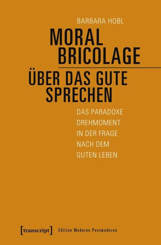 Moral Bricolage – über das Gute sprechen
