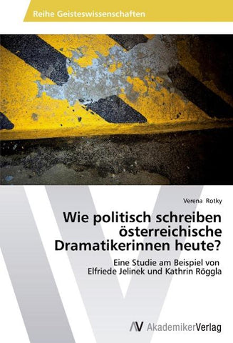 Wie politisch schreiben österreichische Dramatikerinnen heute?