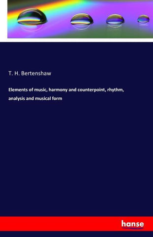 Elements of music, harmony and counterpoint, rhythm, analysis and musical form