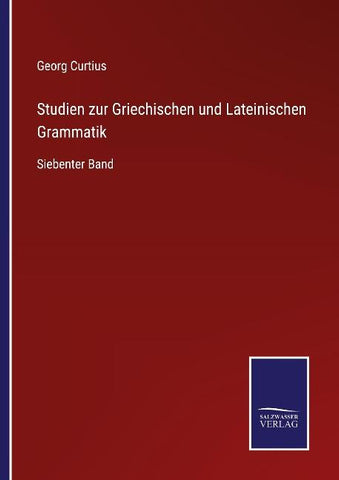 Studien zur Griechischen und Lateinischen Grammatik