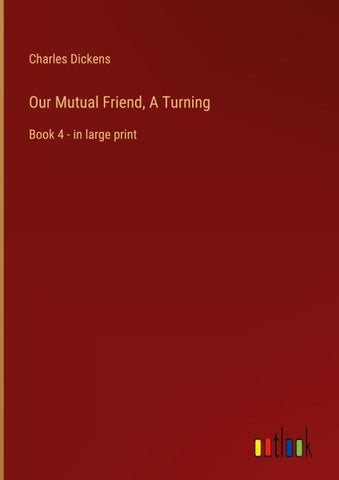 Our Mutual Friend, A Turning