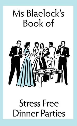 Stress Free Dinner Parties