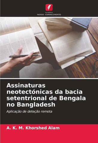 Assinaturas neotectónicas da bacia setentrional de Bengala no Bangladesh