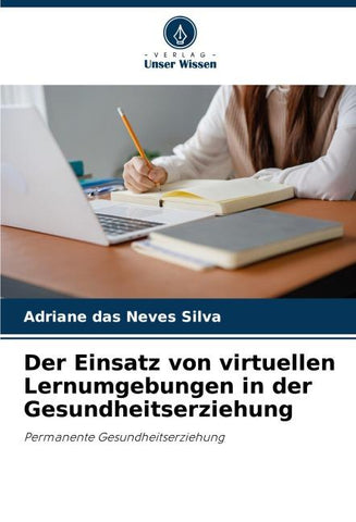Der Einsatz von virtuellen Lernumgebungen in der Gesundheitserziehung