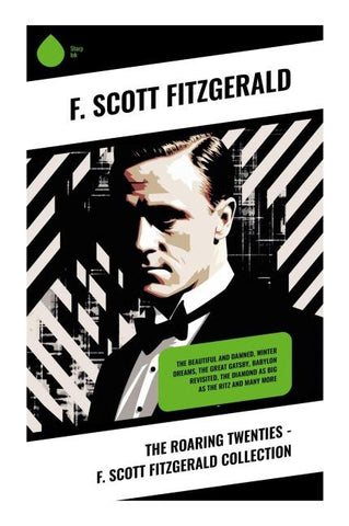 The Roaring Twenties - F. Scott Fitzgerald Collection