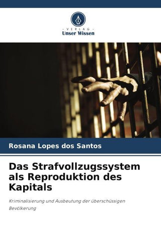 Das Strafvollzugssystem als Reproduktion des Kapitals