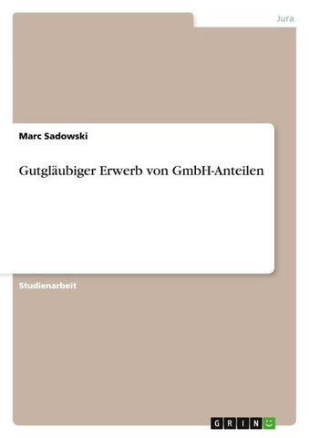 Gutgläubiger Erwerb von GmbH-Anteilen