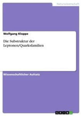 Die Substruktur der Leptonen/Quarksfamilien