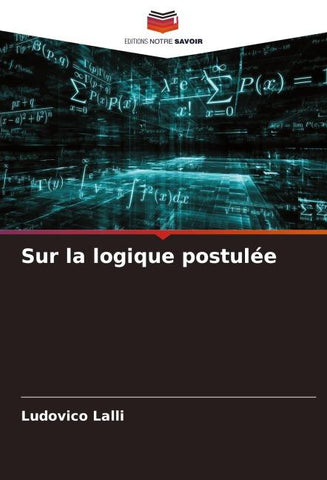 Sur la logique postulée