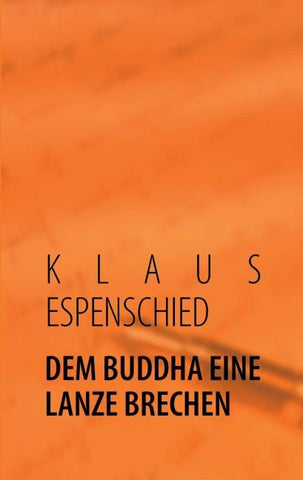 DEM BUDDHA EINE LANZE BRECHEN