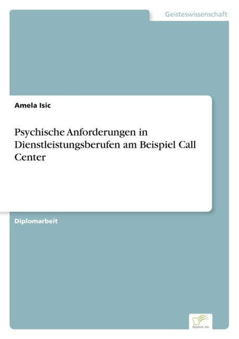 Psychische Anforderungen in Dienstleistungsberufen am Beispiel Call Center