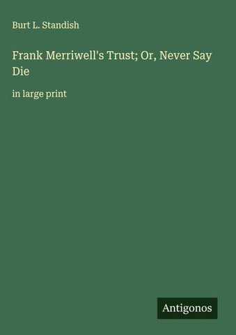 Frank Merriwell's Trust; Or, Never Say Die
