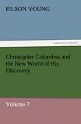 Christopher Columbus and the New World of His Discovery - Volume 7