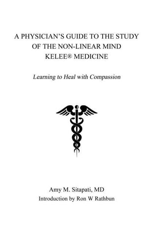 A Physician's Guide to the Study of the Non-Linear Mind - Kelee® Medicine