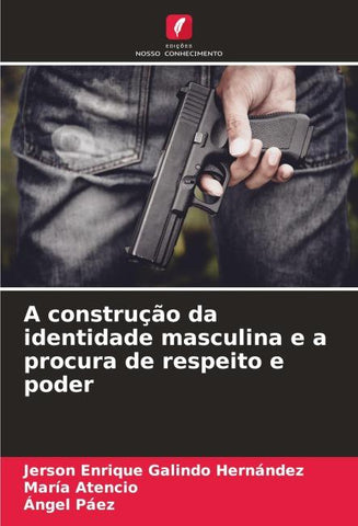 A construção da identidade masculina e a procura de respeito e poder