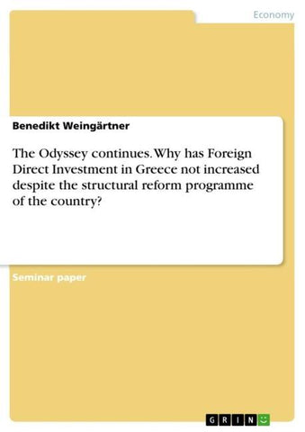 The Odyssey continues. Why has Foreign Direct Investment in Greece not increased despite the structural reform programme of the country?
