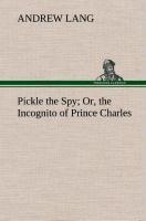 Pickle the Spy Or, the Incognito of Prince Charles