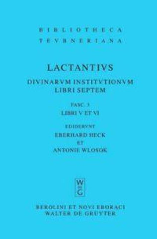 Lucius Caelius Firmianus Lactantius: Divinarum institutionum libri septem / Libri V et VI