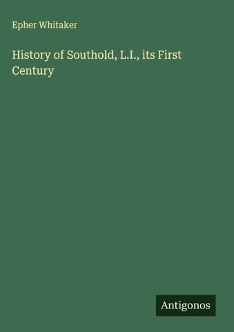 History of Southold, L.I., its First Century