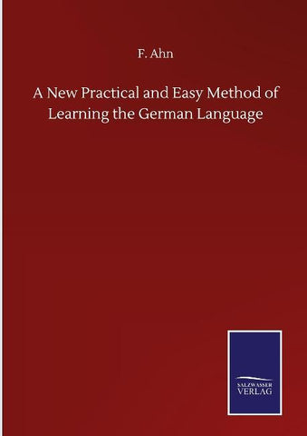 A New Practical and Easy Method of Learning the German Language
