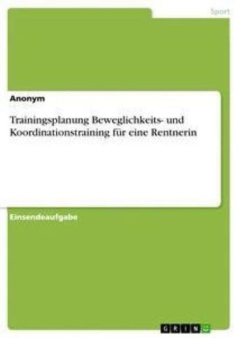 Trainingsplanung Beweglichkeits- und Koordinationstraining für eine Rentnerin