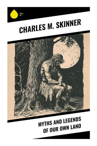 Myths and Legends of Our Own Land