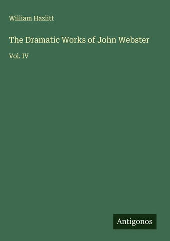 The Dramatic Works of John Webster
